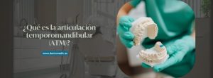 Qué es la articulación temporomandibular (ATM)
